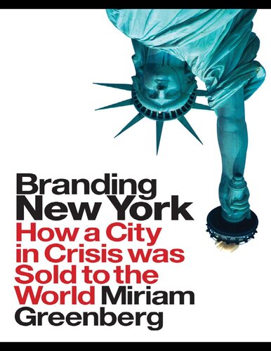 Branding New York: How a City in Crisis Was Sold to the World
