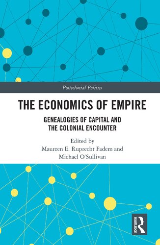 The Economics of Empire: Genealogies of Capital and the Colonial Encounter