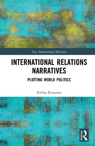 International Relations Narratives: Plotting World Politics (New International Relations)