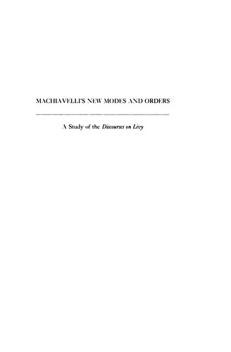 Machiavelli's New Modes and Orders: A Study of the Discourses on Livy