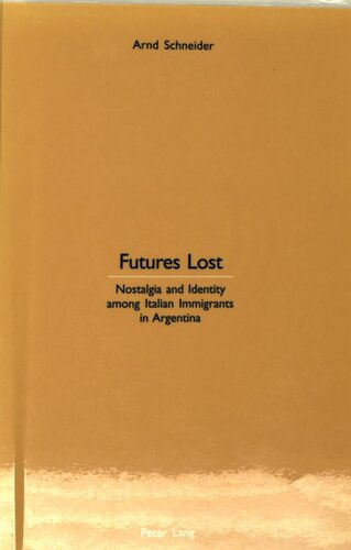 Futures Lost: Nostalgia and Identity Among Italian Immigrants in Argentina