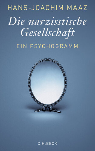 Die narzisstische Gesellschaft. Ein Psychogramm