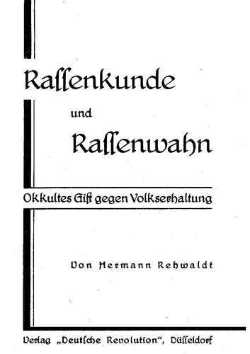 Rehwaldt, Hermann - Rassenkunde und Rassenwahn - Okkultes Gift gegen Volkserhaltung (1936, 52 S., Scan-Text, Fraktur)