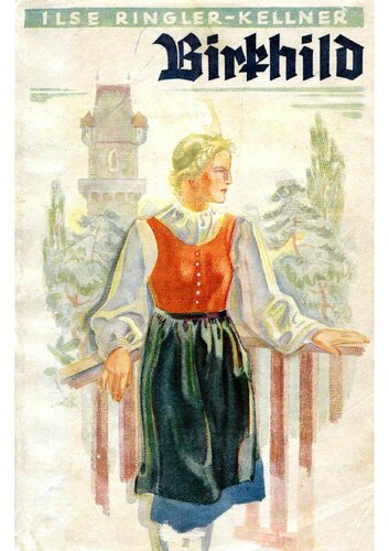 Ringler-Kellner, Ilse - Birkhild - Aus der Kampfzeit eines oesterreichischen Maedels (1939, 80 S., Scan, Fraktur)