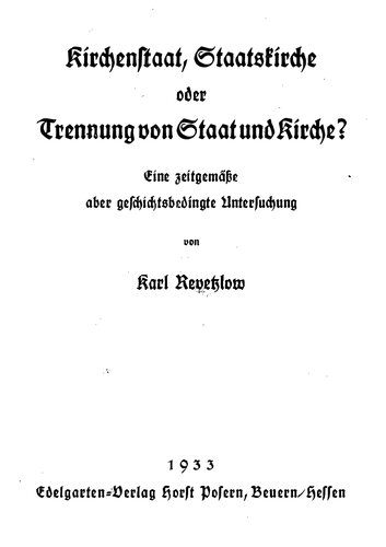 Revetzlow, Karl - Kirchenstaat, Staatskirche oder Trennung von Staat und Kirche (1933, 43 S., Scan-Text, Fraktur)