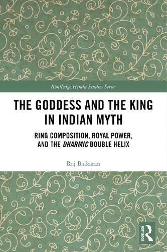 The Goddess and the King in Indian Myth: Ring Composition, Royal Power, and the Dharmic Double Helix