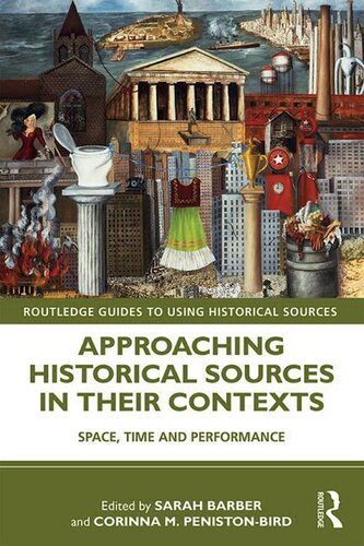 Approaching Historical Sources in their Contexts: Space, Time and Performance