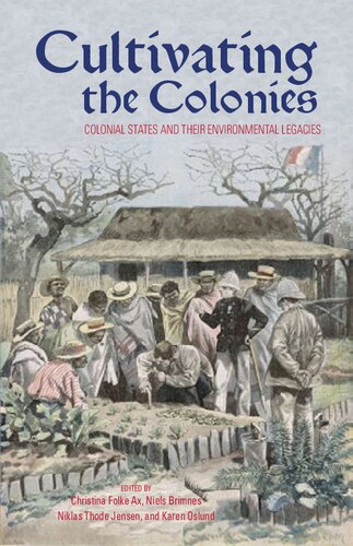 Cultivating the Colonies: Colonial States and Their Environmental Legacies
