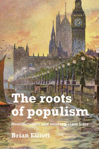 The Roots of Populism: Neoliberalism and Working-Class Lives