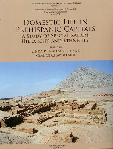 Domestic Life in Prehispanic Capitals: A Study of Specialization, Hierarchy, and Ethnicity (Memoirs)
