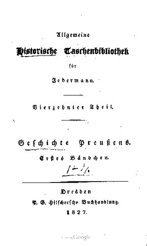 Die Geschichte Preussens, von den ältesten Zeiten bis auf unsere Tage