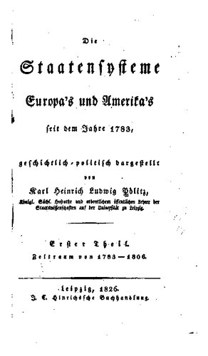 Die Staatensysteme Europas und Amerikas seit dem Jahre 1783, geschichtlich-politisch dargestellt