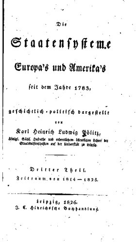 Die Staatensysteme Europas und Amerikas seit dem Jahre 1783, geschichtlich-politisch dargestellt