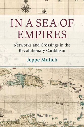 In a Sea of Empires: Networks and Crossings in the Revolutionary Caribbean