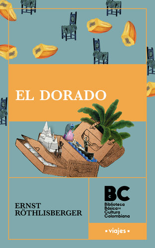 El Dorado. Estampas de viaje y cultura de la Colombia suramericana