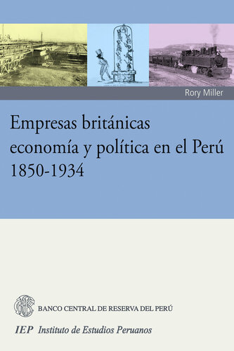 Empresas británicas, economía y política en el Perú 1850-1934