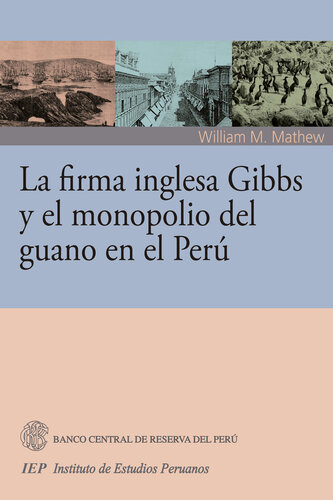 La firma inglesa Gibbs y el monopolio del guano en el Perú