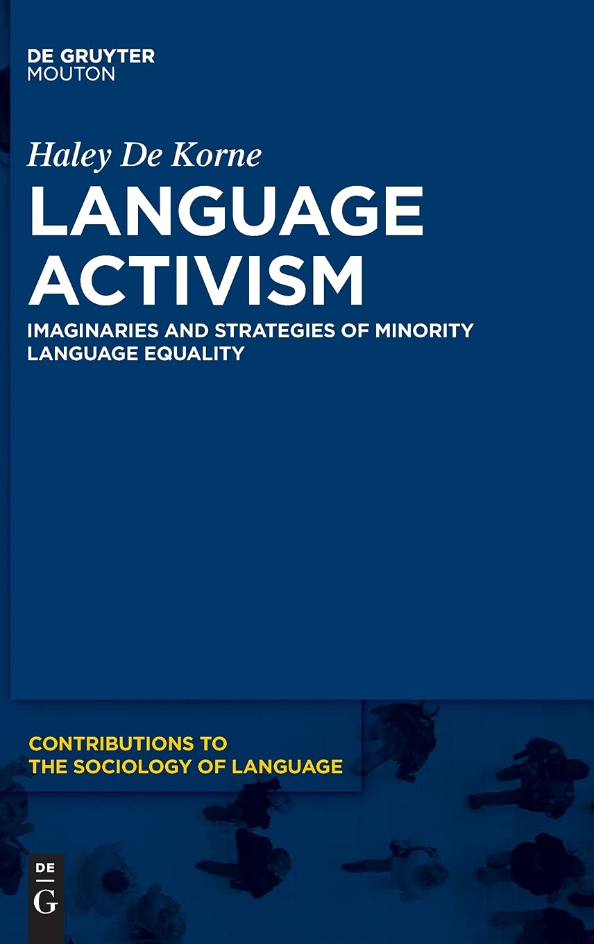 Language Activism: Imaginaries and Strategies of Minority Language Equality: 114 (Contributions to the Sociology of Language [CSL], 114)