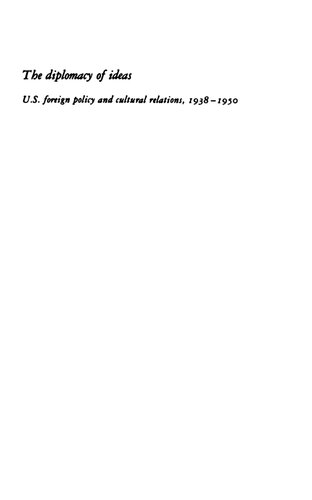The Diplomacy of Ideas: U.S. Foreign Policy and Cultural Relations, 1938-1950