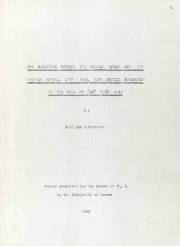 The relations between the Crimean Tartars and the Ottoman Empire, 1578-1608, with special reference to the role of Gazi Giray Khan : Ph. D. thesis