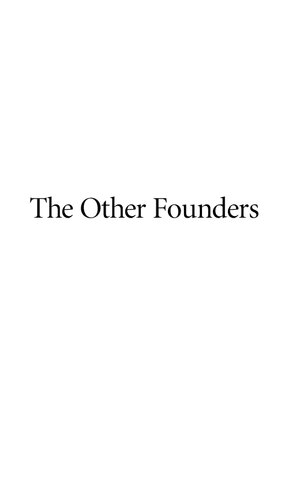 The Other Founders: Anti-Federalism and the Dissenting Tradition in America, 1788-1828