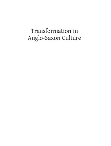Transformation in Anglo-Saxon Culture: Toller Lectures on Art, Archaeology and Text