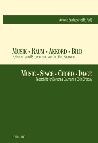 Musik · Raum · Akkord · Bild: Festschrift zum 65. Geburtstag von Dorothea Baumann / Music · Space · Chord · Image: Festschrift for Dorothea Baumann’s 65th Birthday