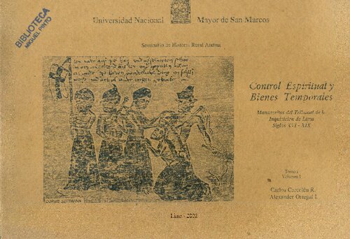 Control espiritual y bienes temporales : manuscritos del Tribunal de la Inquisición de Lima, siglos XVI-XIX Tomo I / Carlos Carcelén R.. Vol I.