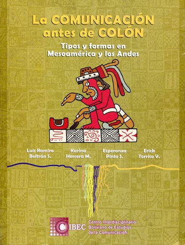 La Comunicacion Antes De Colon Tipos Y Formas En Mesoamerica Y Los Andes