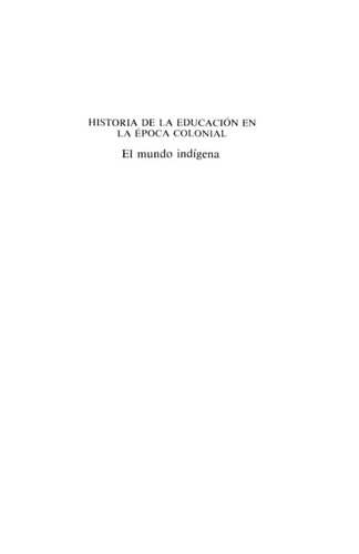 Historia de La Educacion En La Epoca Colonial: El Mundo Indigena: H/077 (Estudios Historicos)