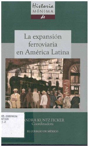 Historia mínima de la expansión ferroviaria en América Latina