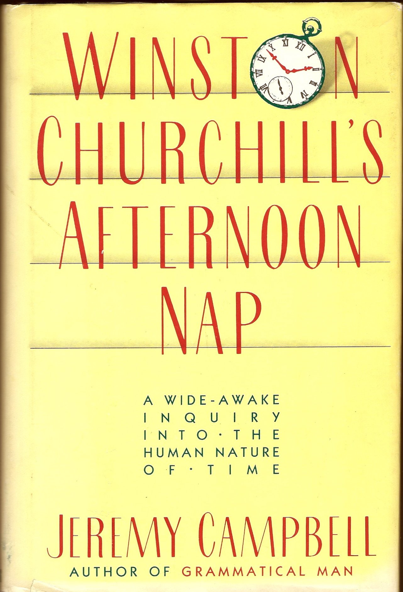 Winston Churchill's Afternoon Nap: A wide-awake inquiry into the human nature of time