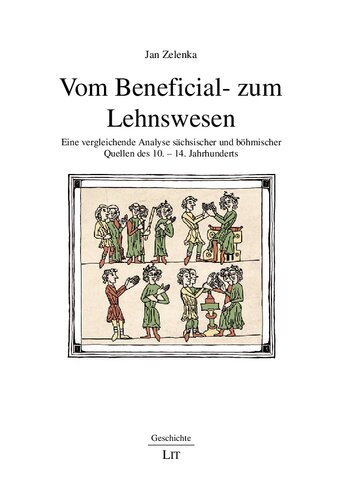 Vom Beneficial- zum Lehnswesen: Eine vergleichende Analyse sächsischer und böhmischer Quellen des 10. - 14. Jahrhunderts