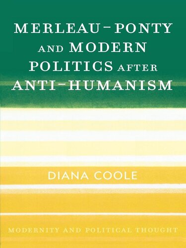 Merleau-Ponty and Modern Politics After Anti-Humanism