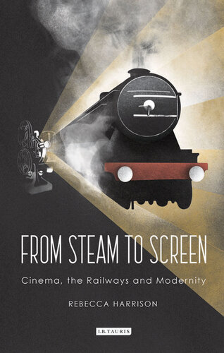 From Steam to Screen: Cinema, the Railways and Modernity