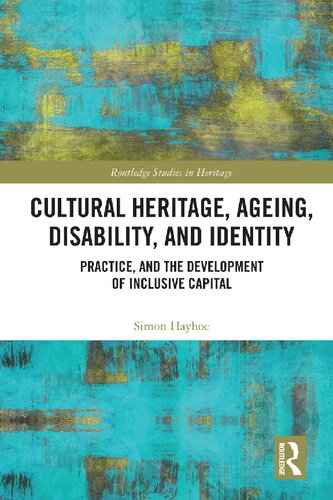 Cultural Heritage, Ageing, Disability, and Identity: Practice, and the Development of Inclusive Capital