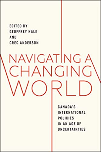 Navigating a Changing World: Canada’s International Policies in an Age of Uncertainties