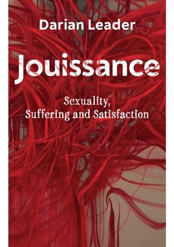 Jouissance: Sexuality, Suffering and Satisfaction