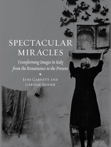 Spectacular Miracles: Transforming Images in Italy from the Renaissance to the Present