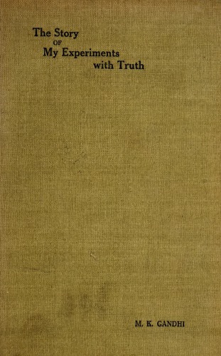 Gandhi’s Autobiography - The Story of My Experiments with Truth