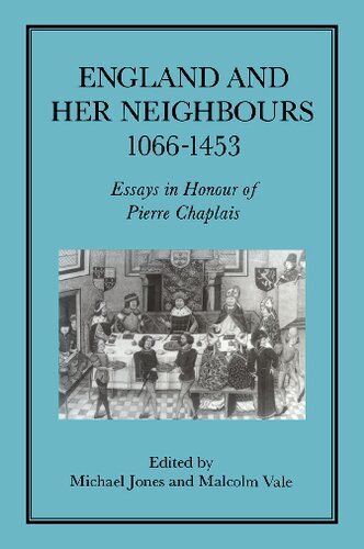 England and Her Neighbours, 1066-1453: Essays in Honour of Pierre Chaplais