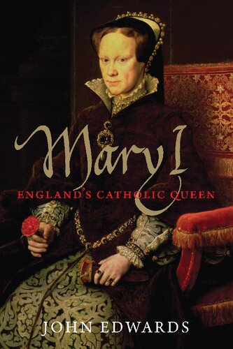 Mary I: England's Catholic Queen