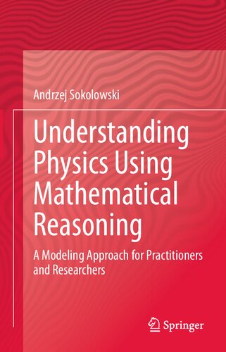 Understanding Physics Using Mathematical Reasoning: A Modeling Approach for Practitioners and Researchers