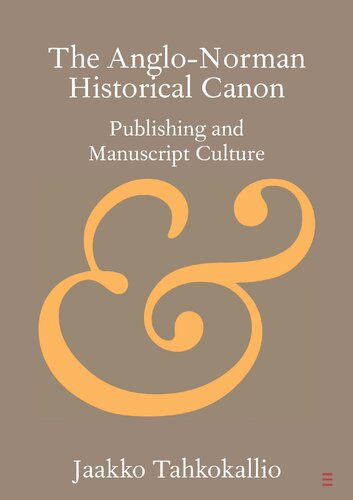 The Anglo-Norman Historical Canon: Publishing and Manuscript Culture