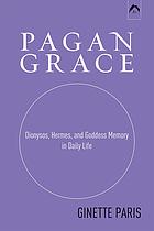 Pagan Grace: Dionysus, Hermes and Goddess Memory in Daily Life