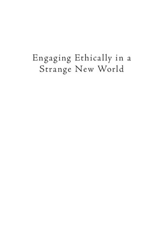 Engaging Ethically in a Strange New World