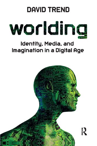 Worlding: Identity, Media, and Imagination in a Digital Age