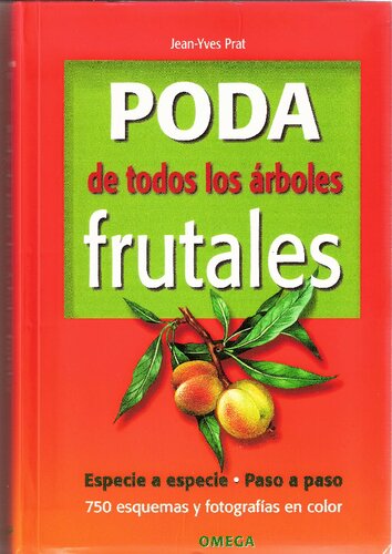 Poda de todos los árboles frutales : especie a especie, paso a paso