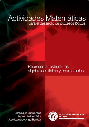 Actividades matemáticas para el desarrollo de procesos lógicos. Representar estructuras algebraicas finitas y enumerables