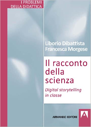 Il racconto della scienza. Digital storytelling in classe